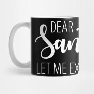 Dear Santa Let Me Explain Mug